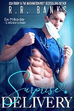 Surprise Delivery: Ein Milliardär - Liebesroman Cover des Buches Surprise Delivery: Ein Milliardär - Liebesroman (ISBN: B07SH9VBZY)