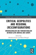 Critical Geopolitics and Regional (Re)Configurations: Interregionalism and Transnationalism Between Latin America and Europe (Routledge Studies in Global and Transnational Politics) (English Edition) Cover des Buches Critical Geopolitics and Regional (Re)Configurations: Interregionalism and Transnationalism Between Latin America and Europe (Routledge Studies in Global and Transnational Politics) (English Edition) (ISBN: B07SLMSDNB)