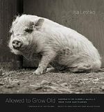 Allowed to Grow Old: Portraits of Elderly Animals from Farm Sanctuaries (English Edition) Cover des Buches Allowed to Grow Old: Portraits of Elderly Animals from Farm Sanctuaries (English Edition) (ISBN: B07SX7MZBM)
