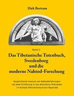 Das Tibetanische Totenbuch, Swedenborg und die moderne Nahtod-Forschung: Vergleichende Analyse mit einer Einführung in das Abduktions-Phänomen im Kontext höherdimensionaler Raumzeit Cover des Buches Das Tibetanische Totenbuch, Swedenborg und die moderne Nahtod-Forschung: Vergleichende Analyse mit einer Einführung in das Abduktions-Phänomen im Kontext höherdimensionaler Raumzeit (ISBN: B07SZGKCR6)