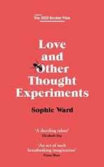 Love and Other Thought Experiments: Longlisted for the Booker Prize 2020 (English Edition) Cover des Buches Love and Other Thought Experiments: Longlisted for the Booker Prize 2020 (English Edition) (ISBN: B07SZKTVB4)