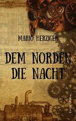 Dem Norden die Nacht Cover des Buches Dem Norden die Nacht (ISBN: B07T8GLB2T)