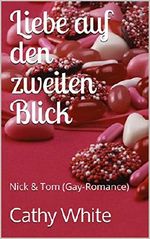 Liebe auf den zweiten Blick: Nick & Tom (Gay-Romance) Cover des Buches Liebe auf den zweiten Blick: Nick & Tom (Gay-Romance) (ISBN: B07TBSHQGZ)