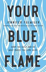 Your Blue Flame: Drop the Guilt and Do What Makes You Come Alive (English Edition) Cover des Buches Your Blue Flame: Drop the Guilt and Do What Makes You Come Alive (English Edition) (ISBN: B07TBZ8BXC)