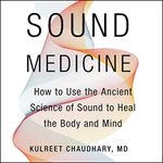 Sound Medicine: How to Use the Ancient Science of Sound to Heal the Body and Mind Cover des Buches Sound Medicine: How to Use the Ancient Science of Sound to Heal the Body and Mind (ISBN: B07TDS54JB)