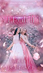 Vergiftet (Märchen einer wahren Liebe) Cover des Buches Vergiftet (Märchen einer wahren Liebe) (ISBN: B07THCL62R)