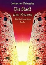 Die Stadt des Feuers: Eine Nacht ohne Sterne 2 Cover des Buches Die Stadt des Feuers: Eine Nacht ohne Sterne 2 (ISBN: B07THDC8NZ)