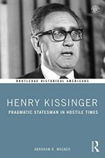 Henry Kissinger: Pragmatic Statesman in Hostile Times (Routledge Historical Americans) (English Edition) Cover des Buches Henry Kissinger: Pragmatic Statesman in Hostile Times (Routledge Historical Americans) (English Edition) (ISBN: B07TKF7B24)
