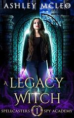A Legacy Witch: A Supernatural Spy Academy Series (Spellcasters Spy Academy Book 1) (English Edition) Cover des Buches A Legacy Witch: A Supernatural Spy Academy Series (Spellcasters Spy Academy Book 1) (English Edition) (ISBN: B07TT9LW6D)