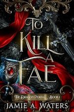 To Kill a Fae (The Dragon Portal Book 1) (English Edition) Cover des Buches To Kill a Fae (The Dragon Portal Book 1) (English Edition) (ISBN: B07TW9JG8N)