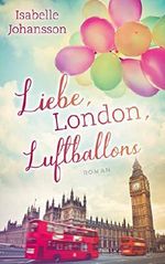 Liebe, London, Luftballons Cover des Buches Liebe, London, Luftballons (ISBN: B07TWLWSN7)