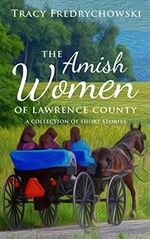 The Amish Women of Lawrence County: A Collection of Amish Short Stories (English Edition) Cover des Buches The Amish Women of Lawrence County: A Collection of Amish Short Stories (English Edition) (ISBN: B07TX2TXPK)