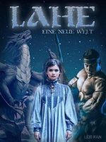 Lahe - Eine neue Welt: Ein Fantasy Liebesroman mit Magie, Schwertern und Drachen (Plötzlich Magierin 1) Cover des Buches Lahe - Eine neue Welt: Ein Fantasy Liebesroman mit Magie, Schwertern und Drachen (Plötzlich Magierin 1) (ISBN: B07V1JFFC8)