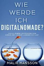 Wie werde ich Digitalnomade?: Ein kleiner Leitfaden von einem, der schon länger so lebt Cover des Buches Wie werde ich Digitalnomade?: Ein kleiner Leitfaden von einem, der schon länger so lebt (ISBN: B07V579ZTN)