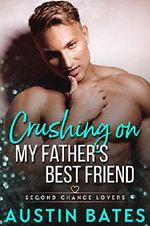 Crushing On My Father's Best Friend (Second Chance Lovers Book 1) (English Edition) Cover des Buches Crushing On My Father's Best Friend (Second Chance Lovers Book 1) (English Edition) (ISBN: B07V6PCGYJ)