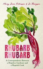 Rhubarb Rhubarb: A correspondence between a hopeless gardener and a hopeful cook (English Edition) Cover des Buches Rhubarb Rhubarb: A correspondence between a hopeless gardener and a hopeful cook (English Edition) (ISBN: B07V87BPYJ)