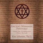 Ancient Messianic Festivals: And the Prophecies They Reveal Cover des Buches Ancient Messianic Festivals: And the Prophecies They Reveal (ISBN: B07VB4ZG68)