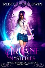 Arcane Mysteries (Magic Guardian Academy series Book 1) (English Edition) Cover des Buches Arcane Mysteries (Magic Guardian Academy series Book 1) (English Edition) (ISBN: B07VFQD9KL)