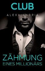 Zähmung eines Millionärs (Club 23) Cover des Buches Zähmung eines Millionärs (Club 23) (ISBN: B07VMTF71T)