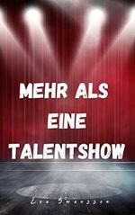 Mehr als eine Talentshow: Liebesroman Cover des Buches Mehr als eine Talentshow: Liebesroman (ISBN: B07VSCLQFW)