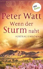Wenn der Sturm naht: Die große Australien-Saga - Band 3: Roman Cover des Buches Wenn der Sturm naht: Die große Australien-Saga - Band 3: Roman (ISBN: B07VWK9QXJ)