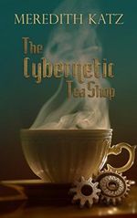 The Cybernetic Tea Shop (English Edition) Cover des Buches The Cybernetic Tea Shop (English Edition) (ISBN: B07VXCLNST)