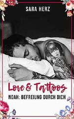 Noah: Befreiung durch dich (Love & Tattoos 1) Cover des Buches Noah: Befreiung durch dich (Love & Tattoos 1) (ISBN: B07VXM8NRF)