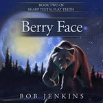 Berry Face: Sharp Teeth, Flat Teeth, Book 2 Cover des Buches Berry Face: Sharp Teeth, Flat Teeth, Book 2 (ISBN: B07VYCRXXN)