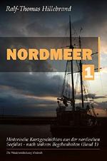 Nordmeer (Band 1): Historische Kurzgeschichten aus der nordischen Seefahrt - nach wahren Begebenheiten Cover des Buches Nordmeer (Band 1): Historische Kurzgeschichten aus der nordischen Seefahrt - nach wahren Begebenheiten (ISBN: B07W71NJFJ)