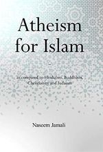Atheism for Islam: As compared to Christianity, Judaism, Hinduism & Buddhism (English Edition) Cover des Buches Atheism for Islam: As compared to Christianity, Judaism, Hinduism & Buddhism (English Edition) (ISBN: B07WFR8MCX)