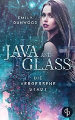 Java and Glass - Die vergessene Stadt Cover des Buches Java and Glass - Die vergessene Stadt (ISBN: B07WT6CMWW)