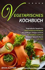 VEGETARISCHES KOCHBUCH: Vegetarische Rezepte für Ofen und Heissluftfritteuse - Für Anfänger, Fortgeschrittene Berufstätige und Faule - Gesunde Schnelle Küche Low Carb Cover des Buches VEGETARISCHES KOCHBUCH: Vegetarische Rezepte für Ofen und Heissluftfritteuse - Für Anfänger, Fortgeschrittene Berufstätige und Faule - Gesunde Schnelle Küche Low Carb (ISBN: B07WTRWKVQ)