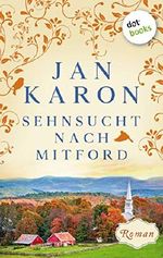 Sehnsucht nach Mitford: Die Mitford-Saga - Band 4 Cover des Buches Sehnsucht nach Mitford: Die Mitford-Saga - Band 4 (ISBN: B07X7VKPRP)