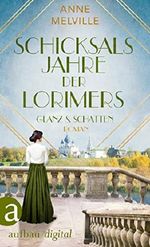 Schicksalsjahre der Lorimers: Glanz und Schatten (Die Geschichte einer Handelsfamilie 3) Cover des Buches Schicksalsjahre der Lorimers: Glanz und Schatten (Die Geschichte einer Handelsfamilie 3) (ISBN: B07X8QY272)