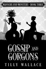Gossip and Gorgons (Manners and Monsters Book 3) (English Edition) Cover des Buches Gossip and Gorgons (Manners and Monsters Book 3) (English Edition) (ISBN: B07XF7Z313)