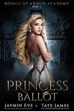 Princess Ballot: A Dark College Romance (Royals of Arbon Academy Book 1) (English Edition) Cover des Buches Princess Ballot: A Dark College Romance (Royals of Arbon Academy Book 1) (English Edition) (ISBN: B07XGN661T)