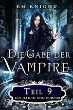 Die Gabe der Vampire 9: Ein Hauch von Purpur Cover des Buches Die Gabe der Vampire 9: Ein Hauch von Purpur (ISBN: B07XKKJ4SL)
