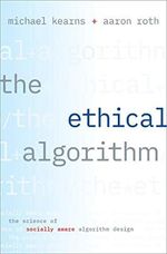 The Ethical Algorithm: The Science of Socially Aware Algorithm Design (English Edition) Cover des Buches The Ethical Algorithm: The Science of Socially Aware Algorithm Design (English Edition) (ISBN: B07XLTXBXV)
