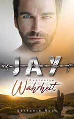 Jay - Explosive Wahrheit (DeGrasse 2) (Die Brüder DeGrasse (Navy SEALs, FBI und Co.)) Cover des Buches Jay - Explosive Wahrheit (DeGrasse 2) (Die Brüder DeGrasse (Navy SEALs, FBI und Co.)) (ISBN: B07XQK8DM7)