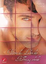 Wenn das Leben dir Hoffnung schenkt Cover des Buches Wenn das Leben dir Hoffnung schenkt (ISBN: B07XY4BZKB)