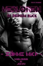 Verloren in Deinem Blick - Zähme mich -: Melissa & John Cover des Buches Verloren in Deinem Blick - Zähme mich -: Melissa & John (ISBN: B07Y21GWJG)