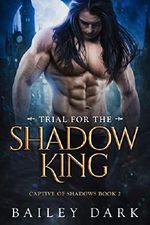 Trial for The Shadow King (Captive of Shadows Book 2) (English Edition) Cover des Buches Trial for The Shadow King (Captive of Shadows Book 2) (English Edition) (ISBN: B07Y29KND7)