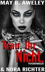 Trau. Ihr. Nicht: Thriller Cover des Buches Trau. Ihr. Nicht: Thriller (ISBN: B07Y2DKGN1)
