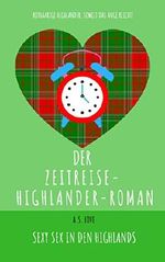 Der Zeitreise-Highlander-Roman: Sexy Sex in den Highlands (Der Roman 4) Cover des Buches Der Zeitreise-Highlander-Roman: Sexy Sex in den Highlands (Der Roman 4) (ISBN: B07YC6F1HQ)