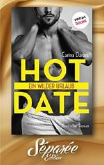 HOT DATE: Ein wilder Urlaub: Erotischer Roman. Séparée-Edition: Band 15 Cover des Buches HOT DATE: Ein wilder Urlaub: Erotischer Roman. Séparée-Edition: Band 15 (ISBN: B07YF34W11)