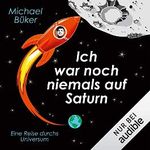 Ich war noch niemals auf Saturn: Eine Reise durchs Universum Cover des Buches Ich war noch niemals auf Saturn: Eine Reise durchs Universum (ISBN: B07YG6CNZN)