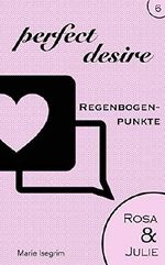 Rosa & Julie: Regenbogenpunkte (perfect desire 6) Cover des Buches Rosa & Julie: Regenbogenpunkte (perfect desire 6) (ISBN: B07YGWLL7S)