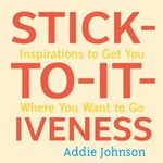 Stick-To-It-Iveness: Inspirations to Get You Where You Want to Go (English Edition) Cover des Buches Stick-To-It-Iveness: Inspirations to Get You Where You Want to Go (English Edition) (ISBN: B07YHS4PFV)