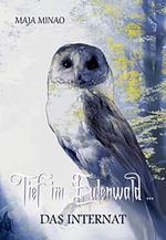 Tief im Eulenwald ...: Das Internat Cover des Buches Tief im Eulenwald ...: Das Internat (ISBN: B07YLPXB3Z)