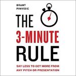 The 3-Minute Rule: Say Less to Get More from Any Pitch or Presentation Cover des Buches The 3-Minute Rule: Say Less to Get More from Any Pitch or Presentation (ISBN: B07YM3BF92)